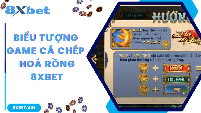 Cá Chép Hoá Rồng - Game Slot Nổ Hũ Kinh Điển Nhất Tại 8Xbet 2 Các biểu tượng trong game