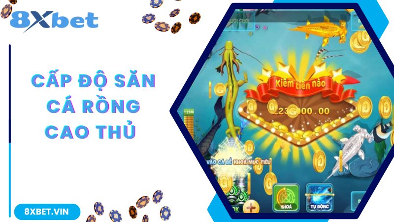 Bắn Cá Rồng -Tựa Game Phiêu Lưu Rinh Thưởng Cực Khủng 3 Cấp độ săn cá cao thủ